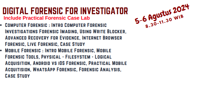 Digital Forensic for Investigator (5-6 Agustus 2024) dengan investasi biaya 2,5 jt (incl Lab Cases & Tools VM format)